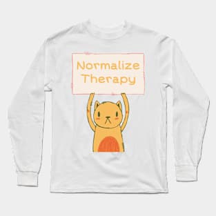 Normalize Therapy motivational quote Long Sleeve T-Shirt